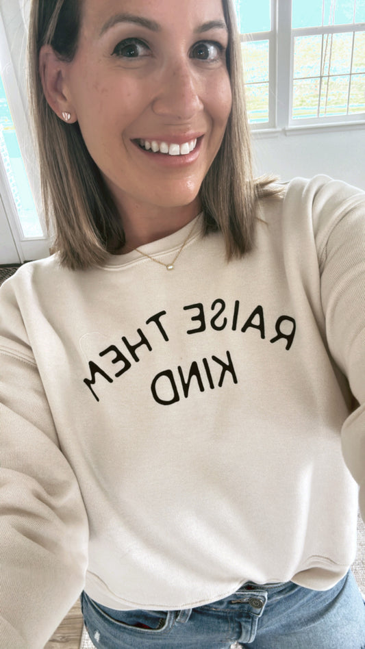 Raise Them Kind Sweatshirt